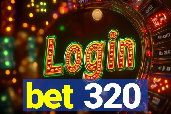 bet 320